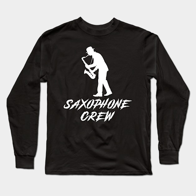 Saxophone Crew Awesome Tee: Jazzing it Up with Humor! Long Sleeve T-Shirt by MKGift